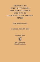 Abstracts of Wills, Inventories and Administration Accounts of Loudoun County, Virginia, 1757-1800