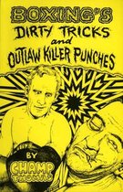 Boxings Dirty Tricks and Outlaw Killer Punches