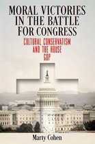 American Governance: Politics, Policy, and Public Law - Moral Victories in the Battle for Congress