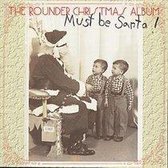 Must Be Santa! The Rounder Christams Album