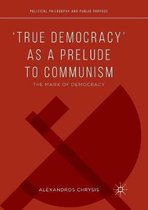 Political Philosophy and Public Purpose- ‘True Democracy’ as a Prelude to Communism