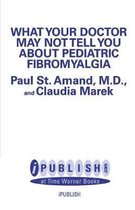 What Your Doctor May Not Tell You About: Pediatric Fibromyalgia