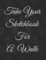 Take Your Sketchbook for a Walk