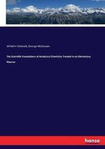 The Scientific Foundations of Analytical Chemistry Treated in an Elementary Manner