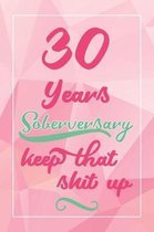 30 Years Soberversary Keep That Shit Up