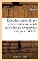 Recueil Des �dits, D�clarations Du Roy Et Arrests Du Conseil, Concernant Les Offices