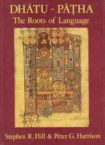 Dhatu-Patha / the roots of language; the foundations of the Indo-European verbal system