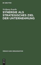 Mensch Und Organisation- Synergie als strategisches Ziel der Unternehmung
