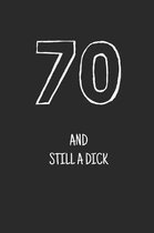 70 and still a dick