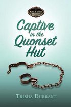 Captive in the Quonset Hut