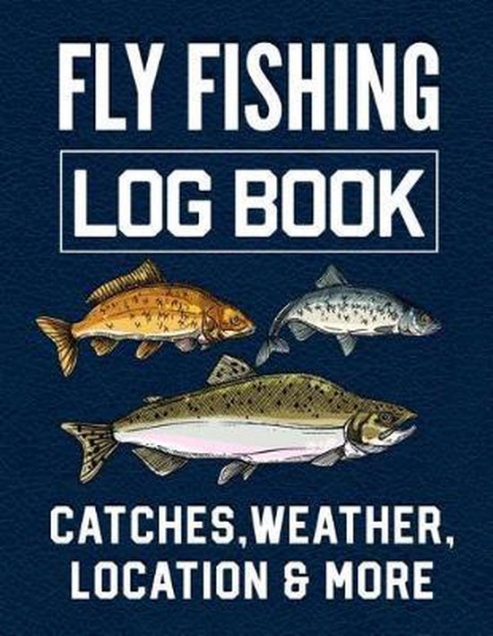 Fly Fishing Log Book Catches, Weather, Location, and More