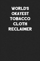 World's Okayest Tobacco Cloth Reclaimer