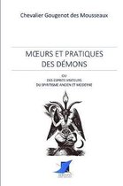 Moeurs et pratiques des d mons ou esprits visiteurs du spiritisme ancien et moderne