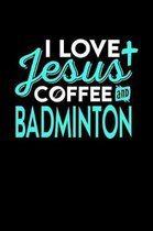 I Love Jesus Coffee and Badminton