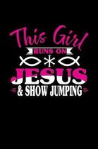 This Girl Runs on Jesus & Show Jumping