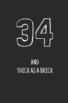 34 and thick as a brick