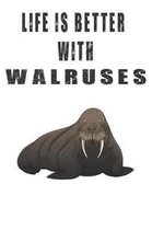 Life Is Better With Walruses