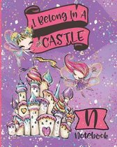 I Belong In A Castle Notebook N