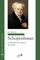 Como ler filosofia - Schopenhauer: A decifração do enigma do mundo