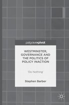 Westminster Governance and the Politics of Policy Inaction