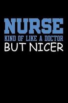 Nurse Kind of Like a Doctor But Nicer