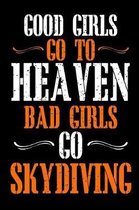 Good Girls Go To Heaven Bad Girls Go Skydiving