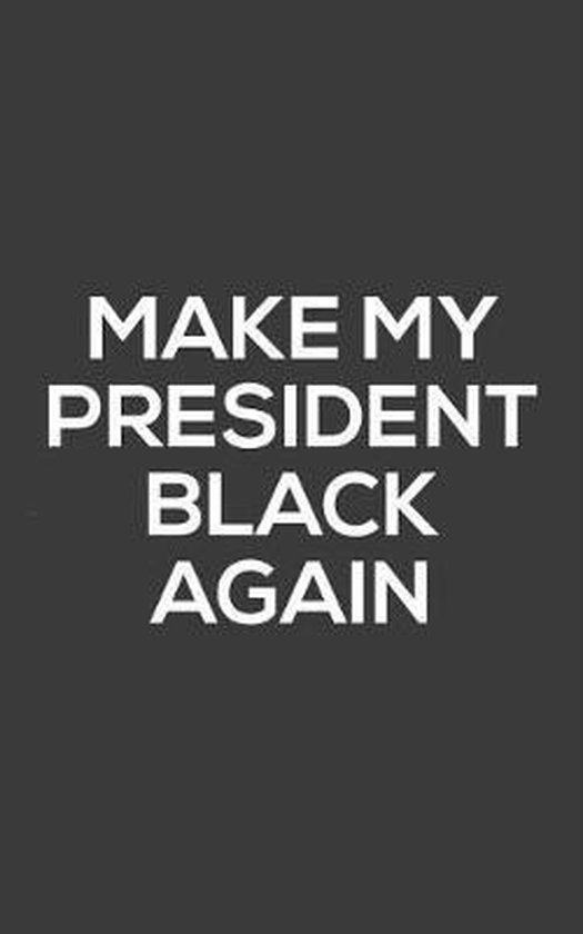 Make My President Black Again | 9781078297561 | Make My | Boeken | bol.com