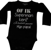 Baby Rompertje tekst eerste Vaderdag cadeau |  Rompertje zwanger Of ik superman ken? Je bedoelt gewoon mijn papa!  | lange mouwen | zwart met witte opdruk | maat 98-104  | mooiste cadeautje kind liefste lief leukste verjaardag jarig gefeliciteerd