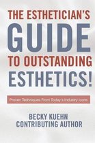 The Estheticians Guide to Outstanding Esthetics!