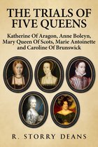 The Trials of Five Queens