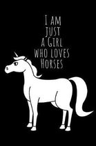 I am just a girl who loves Horses