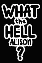What the Hell Alison?