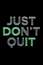 Just Don't Quit