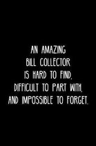 An Amazing Bill collector is hard to find, difficult to part with, and impossible to forget.
