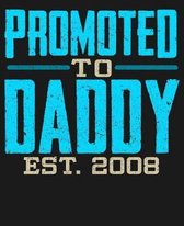 Promoted To Daddy Est 2008