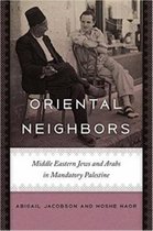 Oriental Neighbors - Middle Eastern Jews and Arabs in Mandatory Palestine