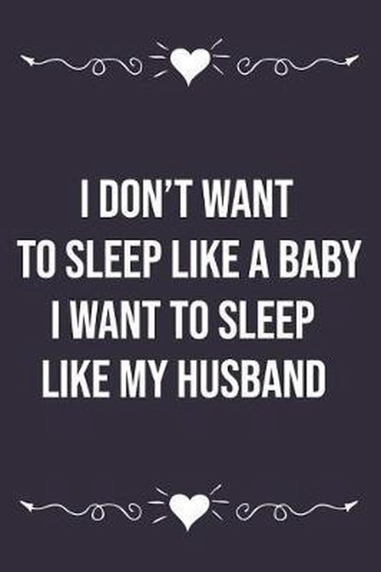 Bol Com I Don T Want To Sleep Like A Baby I Want To Sleep Like My Husband Silver Fox