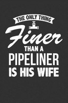 The Only Thing Finer Than a Pipeliner is His Wife