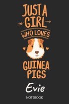 Just A Girl Who Loves Guinea Pigs - Evie - Notebook