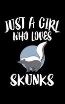 Just A Girl Who Loves Skunks