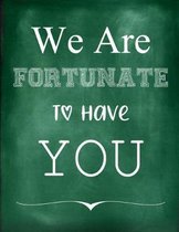 We Are Fortunate to Have You