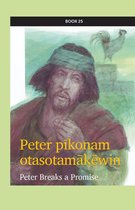 kihci-masinahikan ācimowinisa (Plains Cree Bible Stories) 25 - Peter pīkonam otasotamākēwin