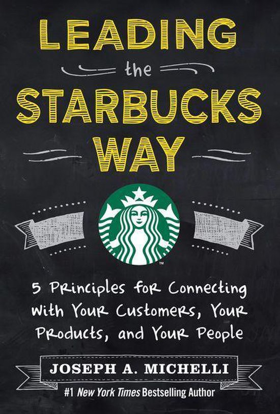 Leading the Starbucks Way: 5 Principles for Connecting with  ... - cover