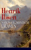 Henrik Ibsen: Nationalromantische Dramen (Vollständige deutsche Ausgaben)