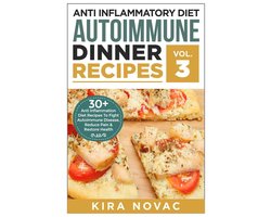 Anti-Inflammatory Diet 3 - Anti Inflammatory Diet: Autoimmune Dinner Recipes