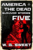 Earth's Survivors: America the Dead - America The Dead Survivor Stories Five