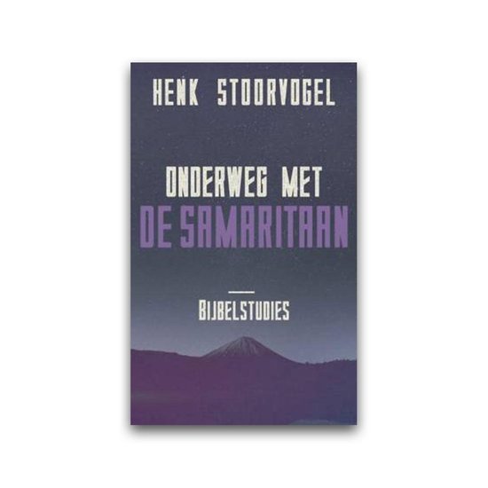 Boekomslag "Onderweg met de Samaritaan - Bijbelstudies" door Henk Stoorvogel. Donkere achtergrond met paarse titel.