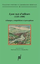 Collection d’histoire et d’archéologie médiévales - Lyon vu/e d'ailleurs (1245-1800)