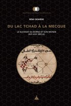 Bibliothèque historique des pays d’Islam - Du lac Tchad à la Mecque