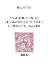 Travaux d'Humanisme et Renaissance - Ange Politien : la formation d'un poète humaniste, 1469-1480